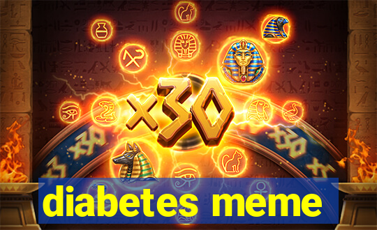 diabetes meme